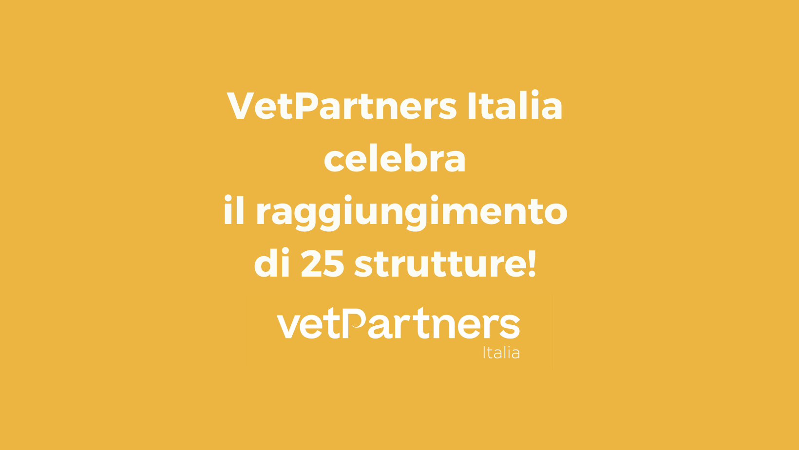 VetPartners Italia celebra il raggiungimento di 25 strutture veterinarie