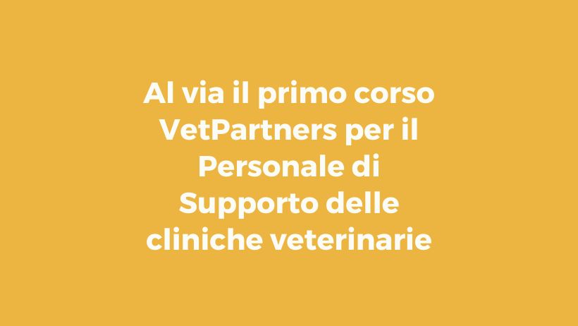 Al via il primo corso VetPartners per il Personale di Supporto delle cliniche veterinarie
