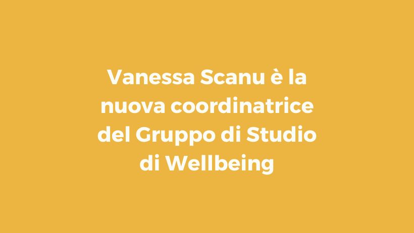 Vanessa Scanu è la nuova coordinatrice del Gruppo di Studio di Wellbeing