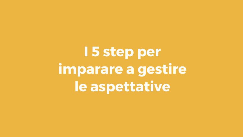 Pillole di wellbeing: la gestione delle aspettative